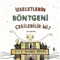 İskeletlerin Röntgeni Çekilebilir mi? - Kyle Hughes Odgers - A7 Kitap