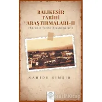 Balıkesir Tarihi Araştırmaları 2 - Nahide Şimşir - Post Yayınevi
