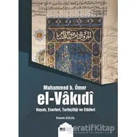 Muhammed b. Ömer El-Vakıdı - Kasım Şulul - Siyer Yayınları