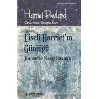 Liseli Harrietin Günlüğü - Kanserle Nasıl Savaştı? - Harriet Rowland - Yeni İnsan Yayınevi