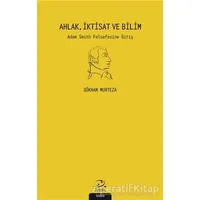 Ahlak İktisat ve Bilim - Gökhan Murteza - Pinhan Yayıncılık
