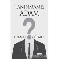Tanınmamış Adam - Hikmet Gülmez - Tunç Yayıncılık