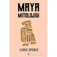 Maya Mitolojisi - Lewis Spence - Kara Karga Yayınları