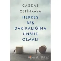 Herkes Beş Dakikalığına Ünsüz Olmalı - Çağdaş Çetinkaya - Cinius Yayınları