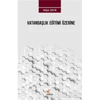 Vatandaşlık Eğitimi Üzerine - Hülya Çelik - Kriter Yayınları