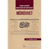 Mürüvvet - Osmanlı Basınında Muhafazakar Bir Kadın Dergisi - Neslihan Kılıç - Kriter Yayınları