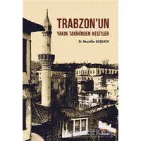 Trabzonun Yakın Tarihinden Kesitler - Muzaffer Başkaya - Kriter Yayınları