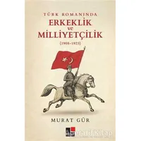 Türk Romanında Erkeklik ve Milliyetçilik (1908-1923) - Murat Gür - Kesit Yayınları