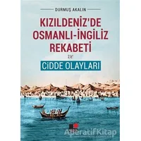 Kızıldenizde Osmanlı - İngiliz Rekabeti ve Cidde Olayları - Durmuş Akalın - Kesit Yayınları