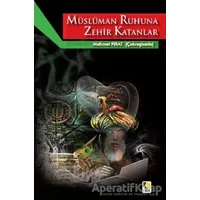 Müslüman Ruhuna Zehir Katanlar - Mehmet Fırat - Çıra Yayınları