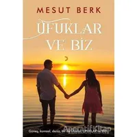Ufuklar ve Biz - Mesut Berk - Cinius Yayınları