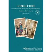 Göbekli Tepe - Kozmik Doğuş, Kutsal Evlilik ve Ölümden Dirilişe