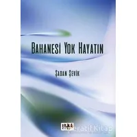 Bahanesi Yok Hayatın - Şadan Şevik - Tilki Kitap