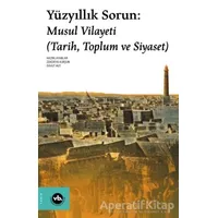 Yüzyıllık Sorun: Musul Vilayeti - Zekeriya Kurşun - Vakıfbank Kültür Yayınları