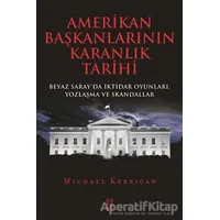 Amerikan Başkanlarının Karanlık Tarihi - Michael Kerrigan - Ketebe Yayınları