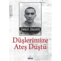 Düşlerimize Ateş Düştü - Ömer Ödemiş - Favori Yayınları
