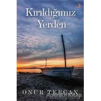Kırıldığımız Yerden - Onur Tercan - Cinius Yayınları