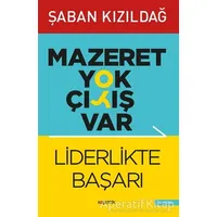 Mazeret Yok Çıkış Var: Liderlikte Başarı - Şaban Kızıldağ - Kopernik Kitap