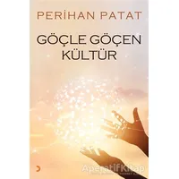 Göçle Göçen Kültür - Perihan Patat - Cinius Yayınları