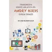 Transmedya Hikaye Anlatıcılığı: Angry Birds Evreni Örneği - Ayşe Bilginer Kucur - Arı Sanat Yayınevi