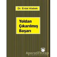 Yoldan Çıkarılmış Başarı - Erdal Atabek - KitapSaati Yayınları