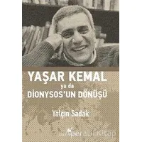 Yaşar Kemal Ya Da Dionysos’un Dönüşü - Yalçın Sadak - Öteki Yayınevi