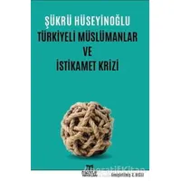 Türkiyeli Müslümanlar ve İstikamet Krizi - Şükrü Hüseyinoğlu - Maruf Yayınları