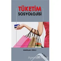 Tüketim Sosyolojisi - Abdülkadir Zorlu - Altınordu Yayınları