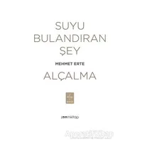 Suyu Bulandıran Şey - Alçalma - Mehmet Erte - ZoomKitap