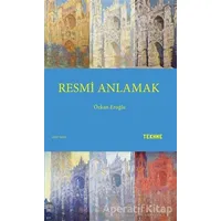 Resmi Anlamak - Özkan Eroğlu - Tekhne Yayınları