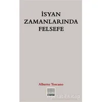 İsyan Zamanlarında Felsefe - Alberto Toscano - Encore Yayınları