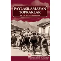 Paylaşılamayan Topraklar - M. Talat Uzunyaylalı - Babıali Kültür Yayıncılığı