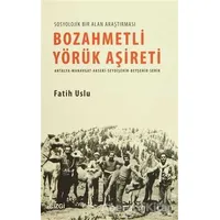 Bozahmetli Yörük Aşireti - Fatih Uslu - Çizgi Kitabevi Yayınları