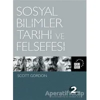 Sosyal Bilimler Tarihi ve Felsefesi - Scott Gordon - Küre Yayınları