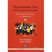 Olgunlaşmanın Yolu Dönüştürerek İçselleştirme / Rölatif Bütüncül Psikoterapi 11
