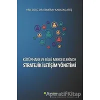 Kütüphane ve Bilgi Merkezlerinde Stratejik İletişim Yönetimi