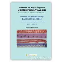 Kadirli’nin Oyaları: Türkmen ve Avşar Örgüleri: Cilt 1 - Kenan Erzurum - Hiperlink Yayınları