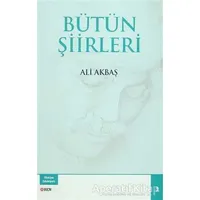 Bütün Şiirleri - Ali Akbaş - Bengü Yayınları