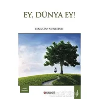 Ey, Dünya Ey! - Beksultan Nurjekeuli - Bengü Yayınları