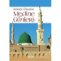 Saadet-i Ömrüm: Medine Günleri - Yusuf Bahri Gündoğdu - Ensar Neşriyat