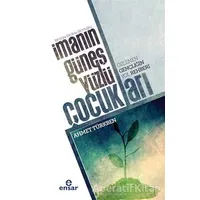İmanın Güneş Yüzlü Çocukları - Ahmet Türkben - Ensar Neşriyat