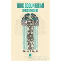 Türk Bodun Bilimi Araştırmaları - Harun Güngör - Bilge Kültür Sanat