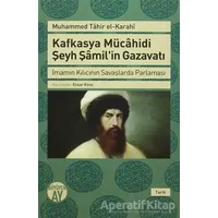 Kafkasya Mücahidi Şeyh Şamilin Gazavatı - Muhammed Tahir el-Karaki - Büyüyen Ay Yayınları