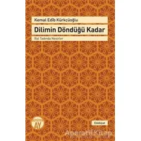 Dilimin Döndüğü Kadar - Kemal Edib Kürkçüoğlu - Büyüyen Ay Yayınları