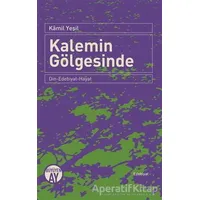 Kalemin Gölgesinde - Kamil Yeşil - Büyüyen Ay Yayınları