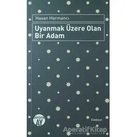 Uyanmak Üzere Olan Bir Adam - Hasan Harmancı - Büyüyen Ay Yayınları