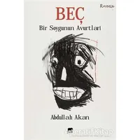 Beç - Bir Soygunun Avurtları - Abdullah Akan - Gram Yayınları