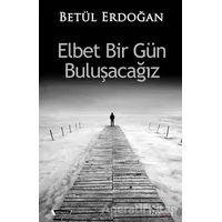 Elbet Bir Gün Buluşacağız - Betül Erdoğan - Ozan Yayıncılık