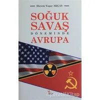 Soğuk Savaş Döneminde Avrupa - Ekrem Yaşar Akçay - Kriter Yayınları