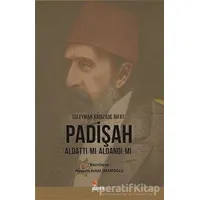 Padişah Aldattı Mı Aldandı Mı - Süleyman Kadızade Rıfat - Kriter Yayınları